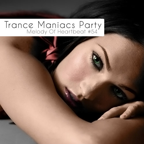 Melody Of Heartbeat 54 - Trance Maniacs Party - Melody Of Heartbeat 54.png