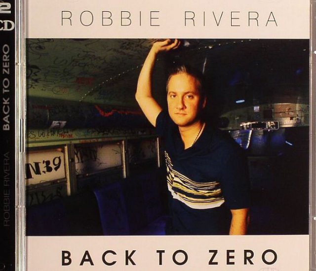 Robbie Rivera - Back To Zero 2008 - House www.torrentazos.com - robbie_rivera-back_to_zero-2008-front1.jpg