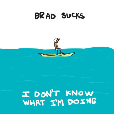 Brad Sucks - I Dont Know What Im Doing - Folder.jpg