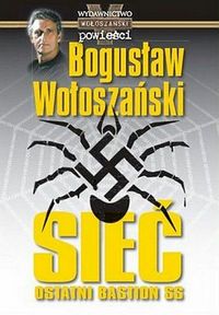 SIEĆ. OSTATNI BASTION SS - Bogusław Wołoszański.Sieć - ostatni bastion SS.jpg