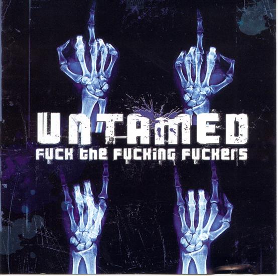 UNTAMED Fuck The Fucking Fuckers2006 - Untamed-Fuck the Fucking Fuckers-cover.jpg