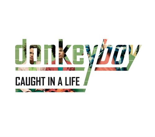 Donkeyboy - Caught In A Life 2009 - Donkeyboy - Caught In A Life Front.jpg