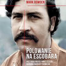 Mark Bowden -  Polowanie na Escobara czyta Andrzej Hausner1 - Mark Bowden -  Polowanie na Escobara.jpg