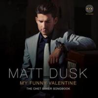 Matt Dusk - My Funny Valentine. The Chet Baker Songbook - 2013 Gigi Smooth - Folder.jpg